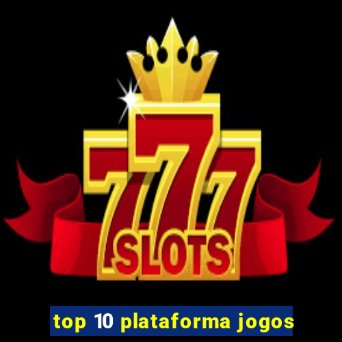 top 10 plataforma jogos